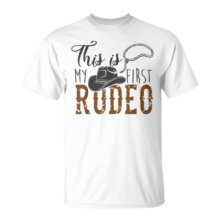 This Actually Is My First Rodeo Funny Cowboy Cowgirl Rodeo Funny Gifts Unisex T-Shirt
