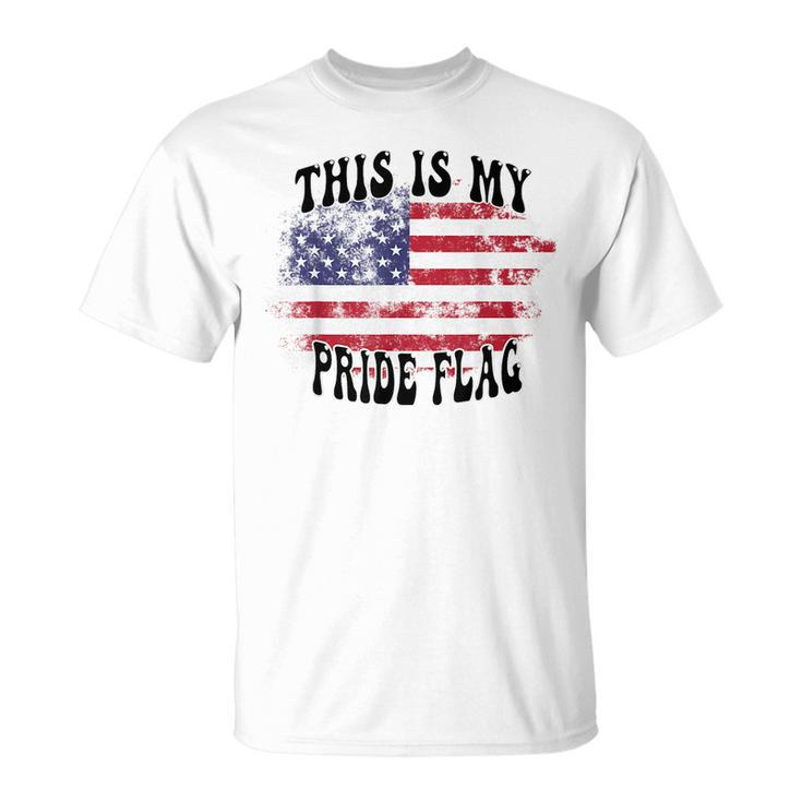 This Is My Pride Flag Usa American Patriotic Patriotic Funny Gifts Unisex T-Shirt