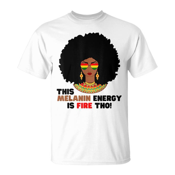 This Melanin Energy Is Fire Tho Black History Junenth  Unisex T-Shirt