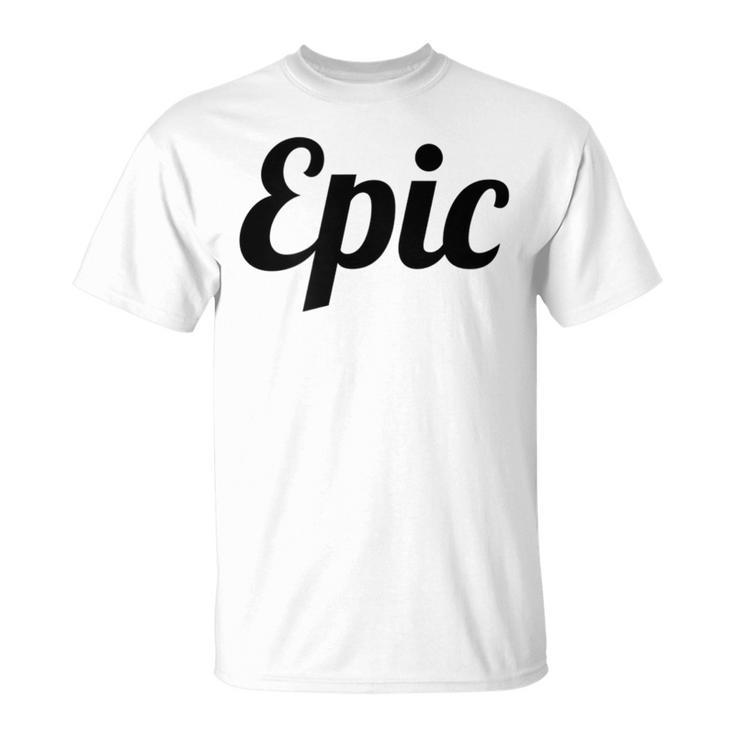 Top That Says Epic On It Graphic T-Shirt