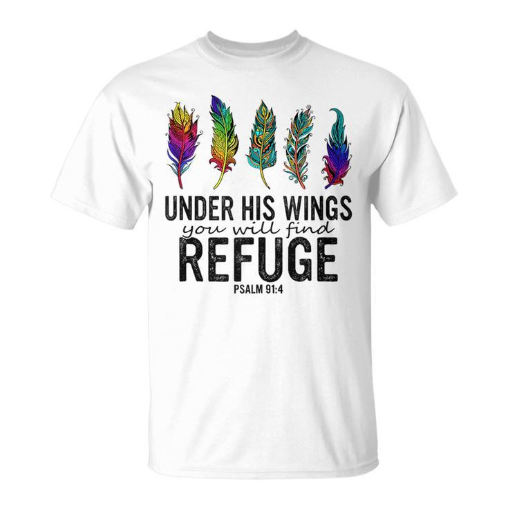 Under His Wings You Will Find Refuge Pslm 914 Quote Unisex T-Shirt