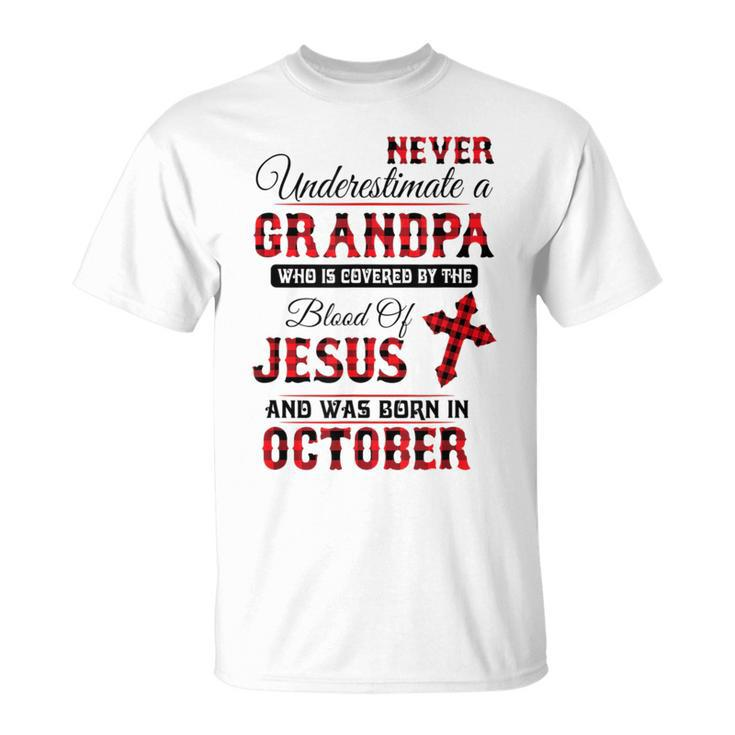 Never Underestimate An October Grandpa The Blood Of Jesus T-Shirt