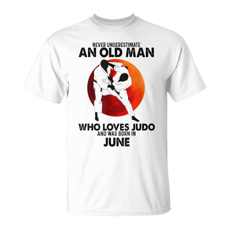 Never Underestimate An Old June Man Who Loves Judo T-Shirt