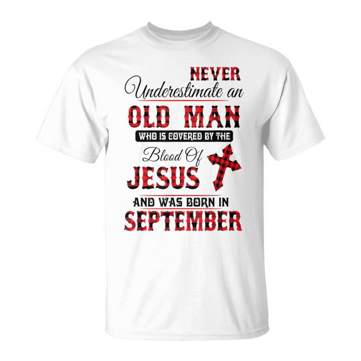 Never Underestimate An Old Man Blood Of Jesus September T-Shirt