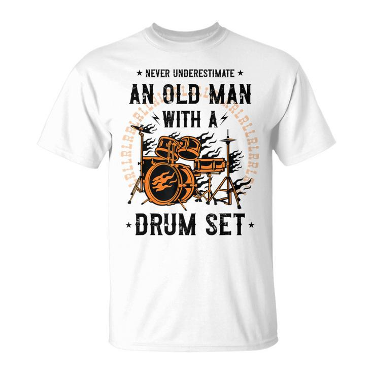 Never Underestimate An Old Man With A Drum Set Drummer T-Shirt