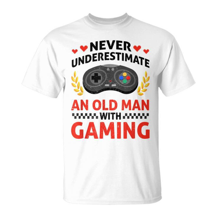 Never Underestimate An Old Man With Gaming Skill Video Gamer T-Shirt