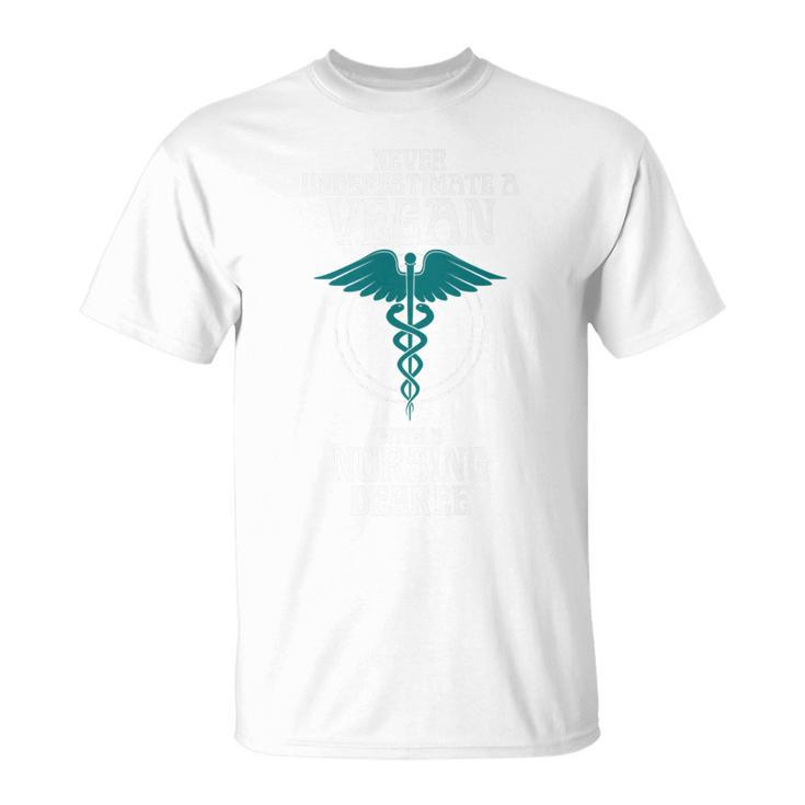 Never Underestimate A Vegan With A Nursing Degree T-Shirt
