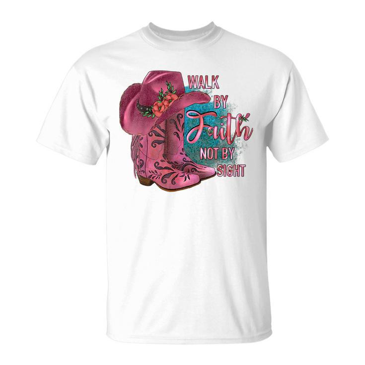 Walk By Faith Not By Sight Cowgirl Boots With Hat Pink  Faith Funny Gifts Unisex T-Shirt