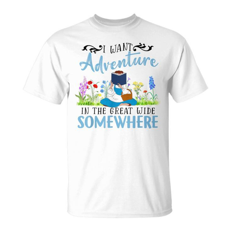 I Want Adventure In The Great Wide Somewhere Bookworm Books T-Shirt