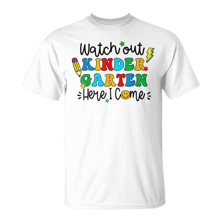 Watch Out Kindergarten Here I Come Back To School Kid  Unisex T-Shirt