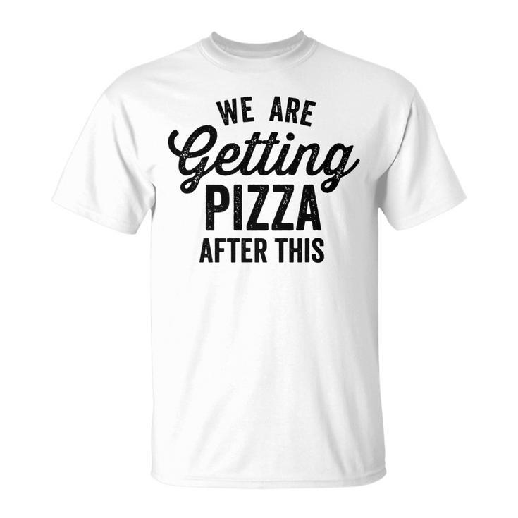 We Are Getting Pizza After This Funny Saying Gym Vintage   Pizza Funny Gifts Unisex T-Shirt