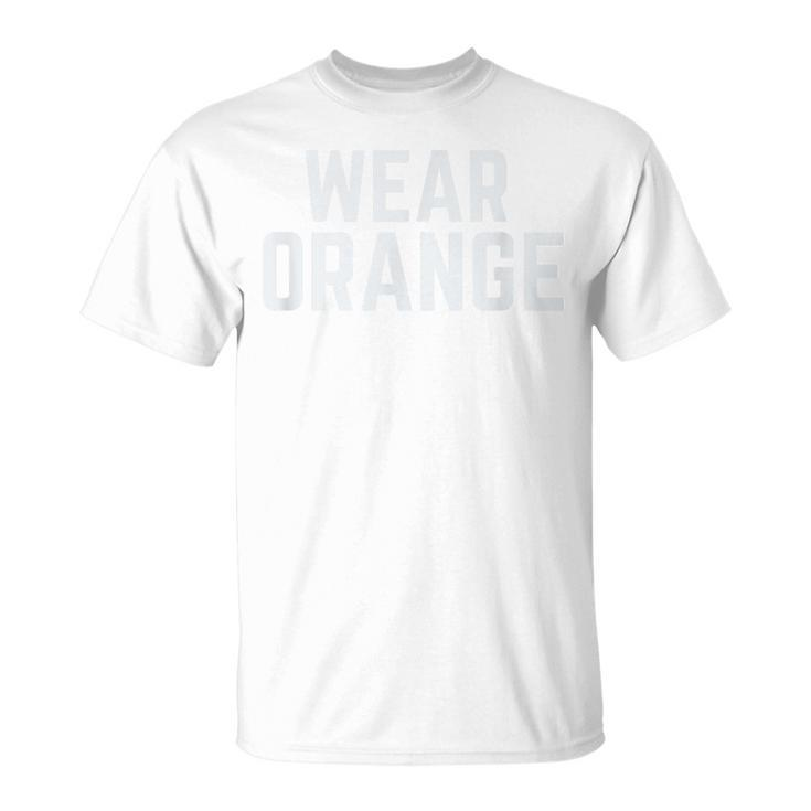 Wear Orange End Gun Violence Awareness Protect Our Children  Unisex T-Shirt