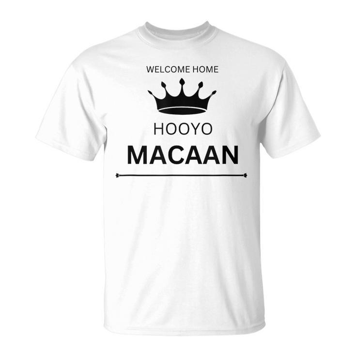 Welcome Home Hooyo Macaan Unisex T-Shirt