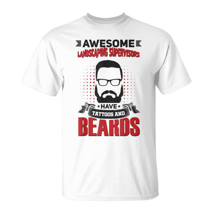 Wh Awesome Landscaping Supervisors Tattoo Beard T-Shirt