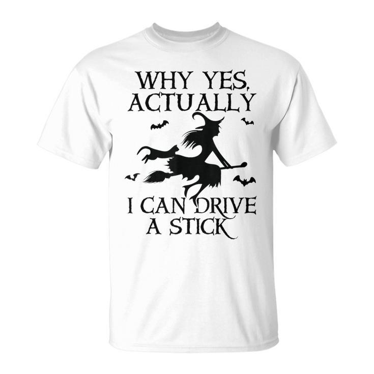 Why Yes Actually I Can Drive A Stick Halloween Witch T-Shirt
