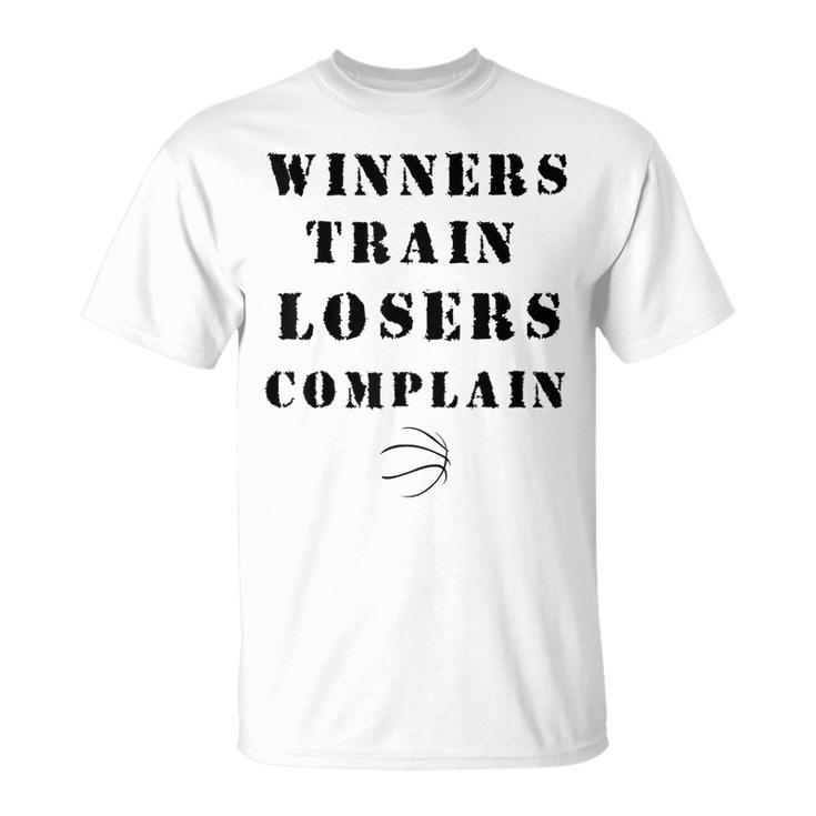 Winners Train Losers Complain Gym Motivation Basketball  Unisex T-Shirt