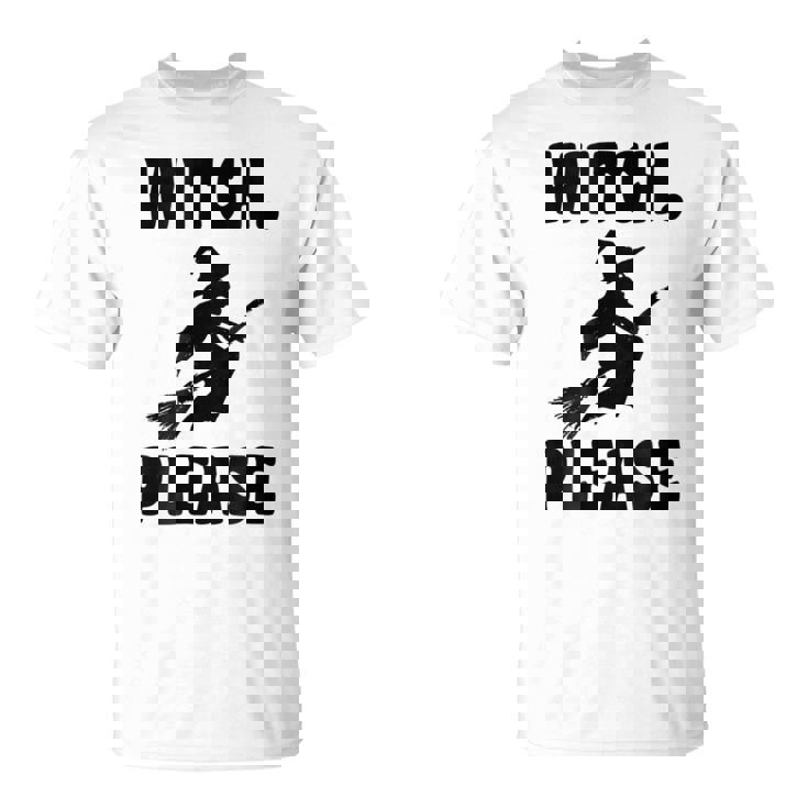 Witch Please Witch T Halloween T Halloween T-Shirt