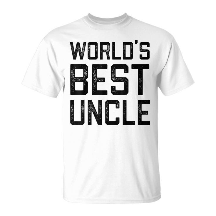Worlds Best Uncle  Gift For Uncle Unisex T-Shirt