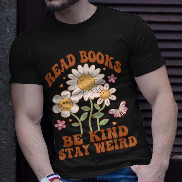 70S Flower Groovy And Funny Read Books Be Kind Stay Weird Unisex T-Shirt Gifts for Him