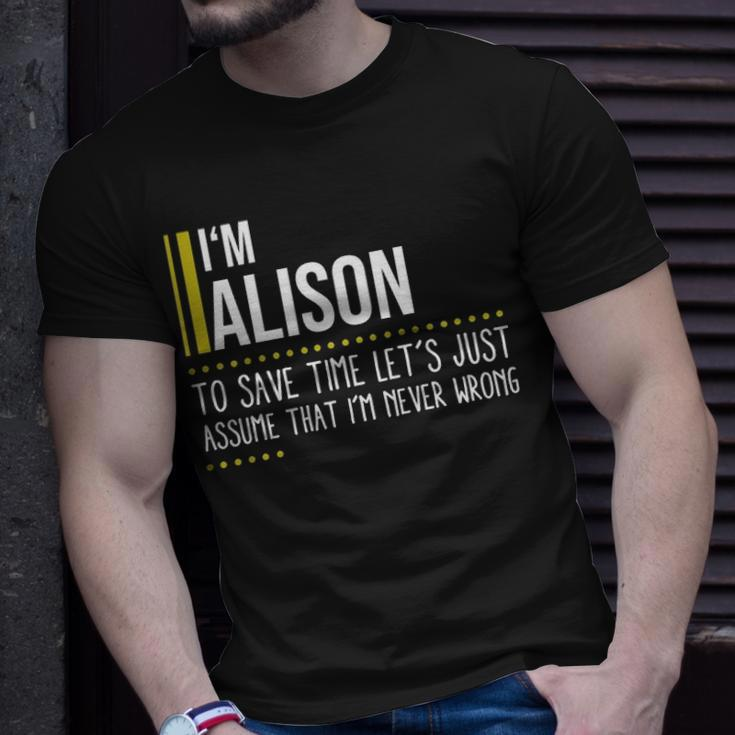Alison Name Gift Im Alison Im Never Wrong Unisex T-Shirt Gifts for Him