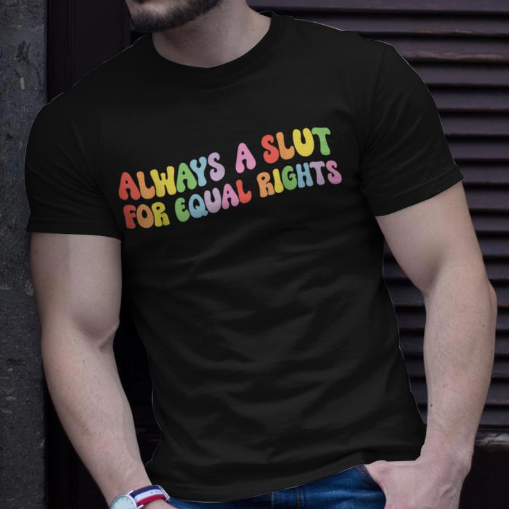 Always A Slut For Equal Rights Equality Lgbtq Pride Ally Unisex T-Shirt Gifts for Him