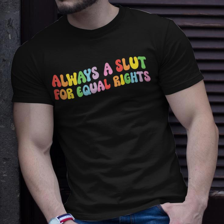 Always A Slut For Equal Rights Equality Matter Pride Ally Unisex T-Shirt Gifts for Him