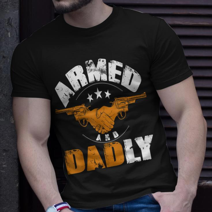 Armed And Dadly Funny Dad Father Unisex T-Shirt Gifts for Him
