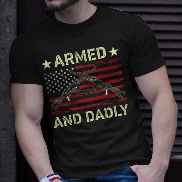 Armed And Dadly Funny Deadly Father For Fathers Day 4 July Unisex T-Shirt Gifts for Him