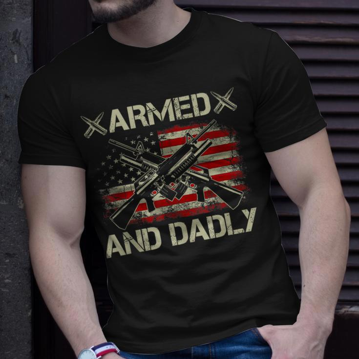 Armed And Dadly Funny Deadly Father For Fathers Day Unisex T-Shirt Gifts for Him