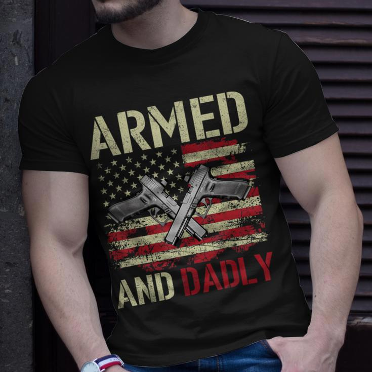 Armed And Dadly Funny Deadly Father For Fathers Day Veteran Unisex T-Shirt Gifts for Him