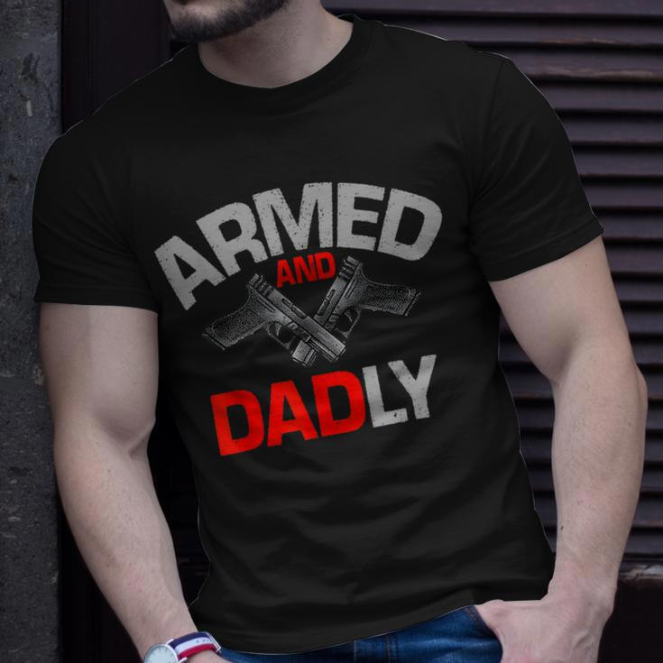 Armed And Dadly Funny Deadly Father Gift For Fathers D Unisex T-Shirt Gifts for Him