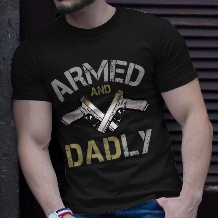 Armed And Dadly Funny Deadly Father Gifts For Fathers Unisex T-Shirt Gifts for Him