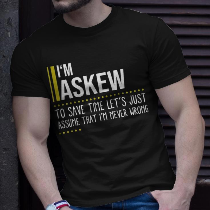 Askew Name Gift Im Askew Im Never Wrong Unisex T-Shirt Gifts for Him