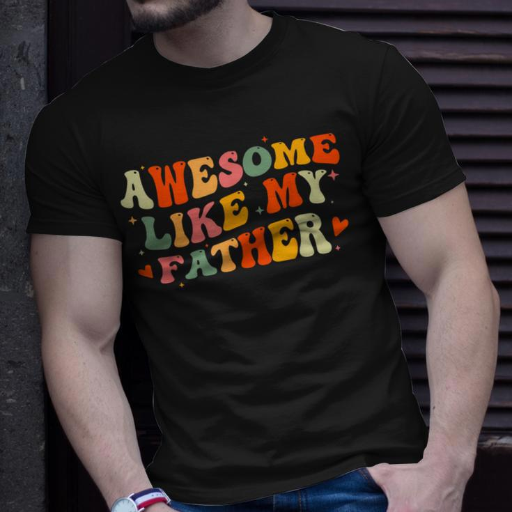 Awesome Like My Father Funny Fathers Day For Daughters Sons Unisex T-Shirt Gifts for Him