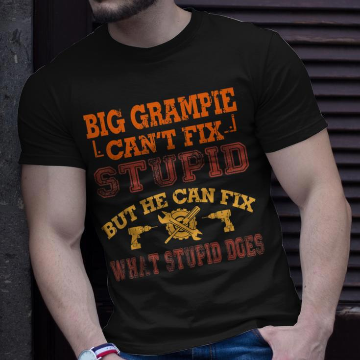 Big Grampie Cant Fix Stupid Fix What Stupid Does Unisex T-Shirt Gifts for Him