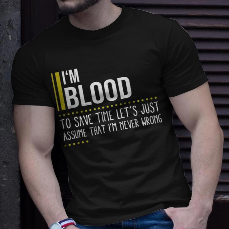 Blood Name Gift Im Blood Im Never Wrong Unisex T-Shirt Gifts for Him