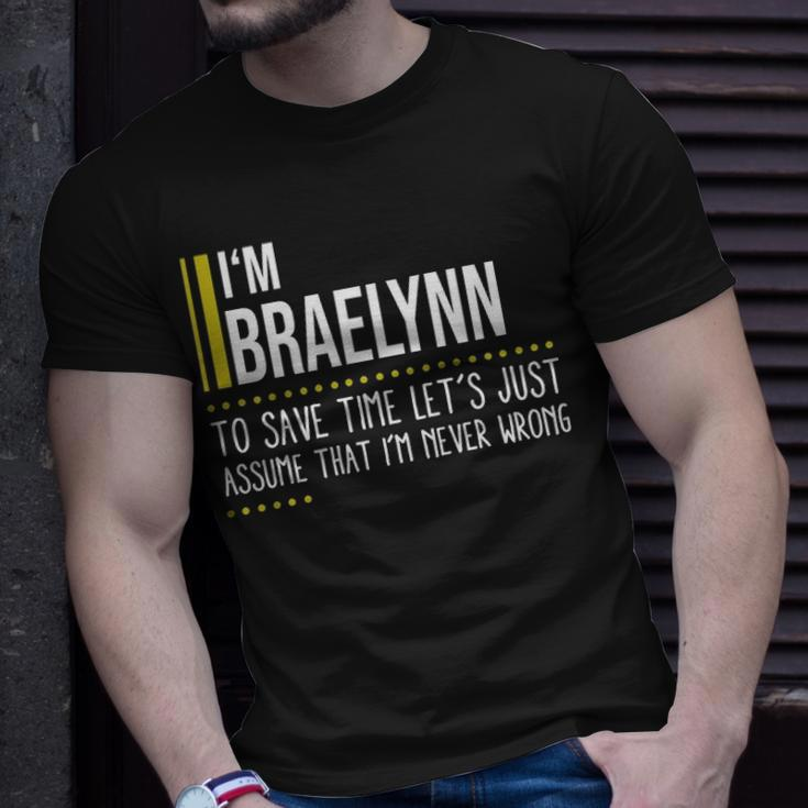 Braelynn Name Gift Im Braelynn Im Never Wrong Unisex T-Shirt Gifts for Him
