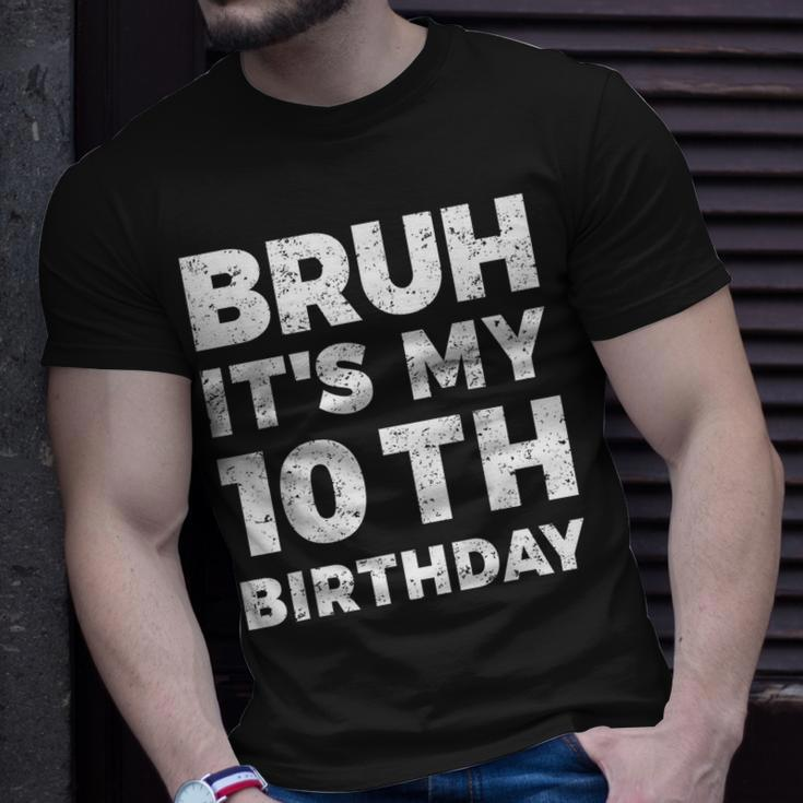 Bruh Its My 10Th Birthday 10 Year Old Birthday Unisex T-Shirt Gifts for Him