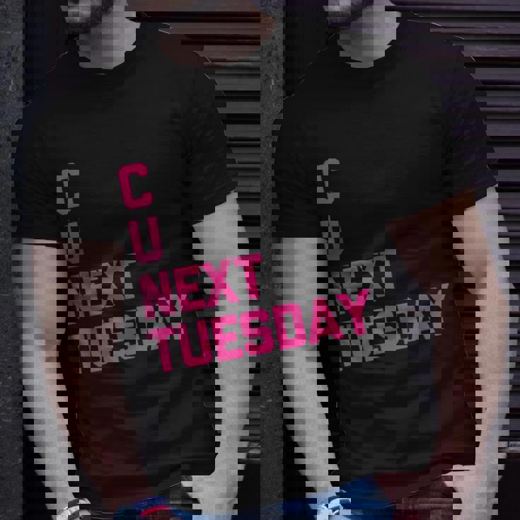 C U Next Tuesday Funny Saying Sarcastic Novelty Cool Cute Unisex T-Shirt Gifts for Him