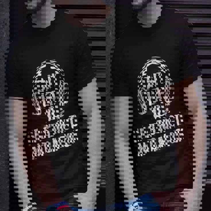 I Can't Hear You Listening To Anatolian Rock T-Shirt Gifts for Him