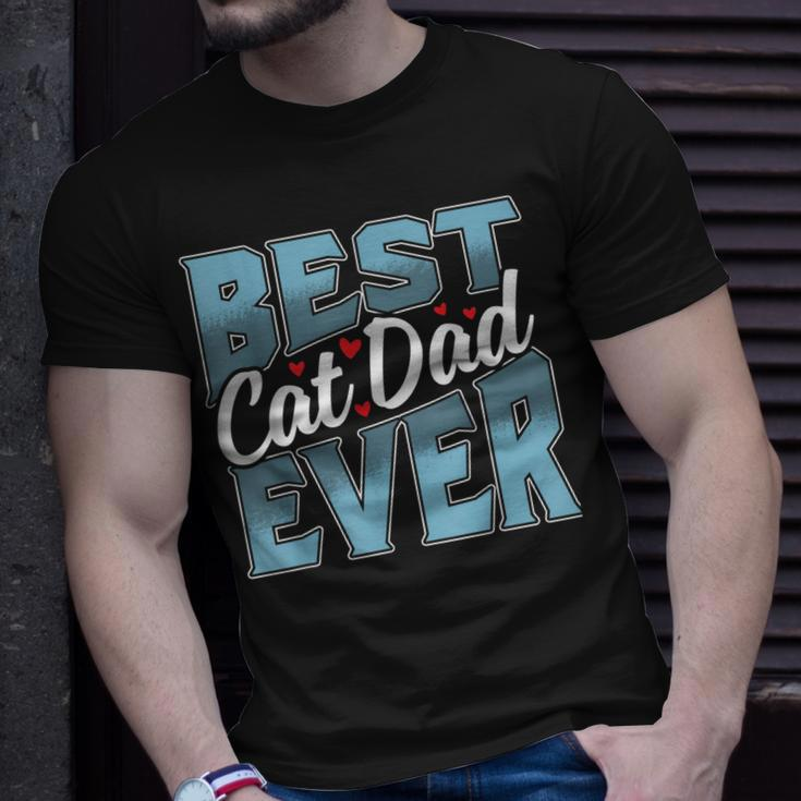 Cat Dad Gift Idea For Fathers Day Best Cat Dad Ever Unisex T-Shirt Gifts for Him