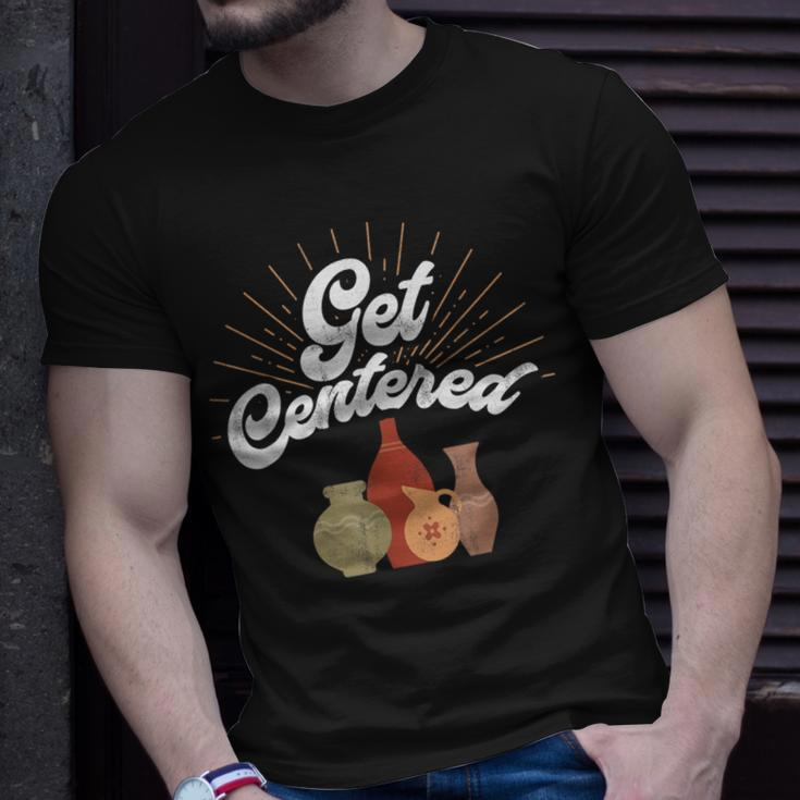 Get Centered Pottery Wheel Hobby Potter T-Shirt Gifts for Him