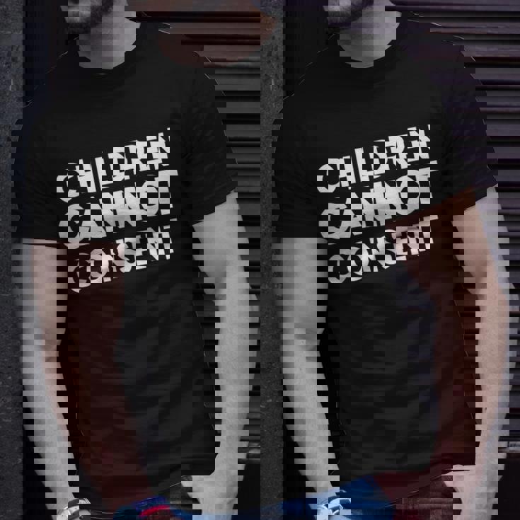 Children Cannot Consent Unisex T-Shirt Gifts for Him Children Cannot Consent Unisex T-Shirt Gifts for Him