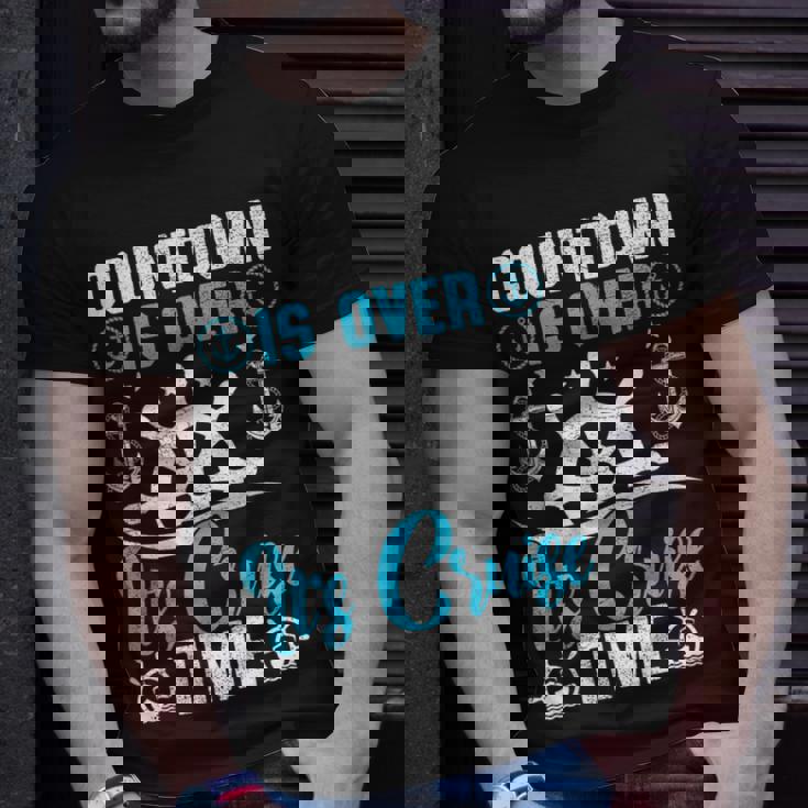 Countdown Is Over Its Cruise Time Cruising Unisex T-Shirt Gifts for Him