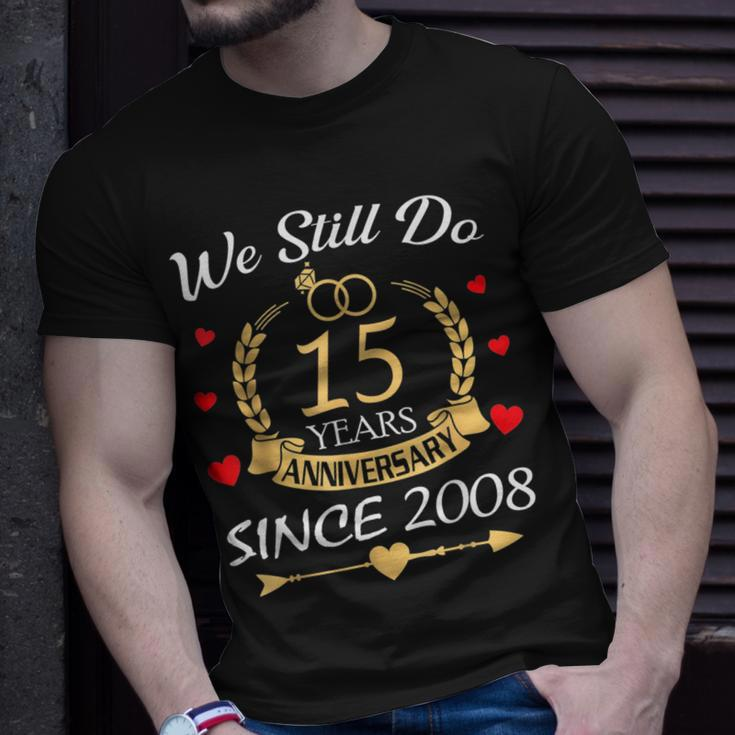 Couple 15Th Wedding Anniversary Still Do 15 Year Since 2008 Unisex T-Shirt Gifts for Him