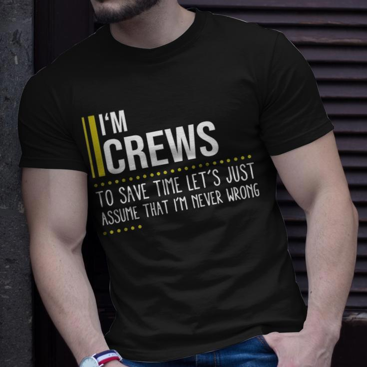 Crews Name Gift Im Crews Im Never Wrong Unisex T-Shirt Gifts for Him