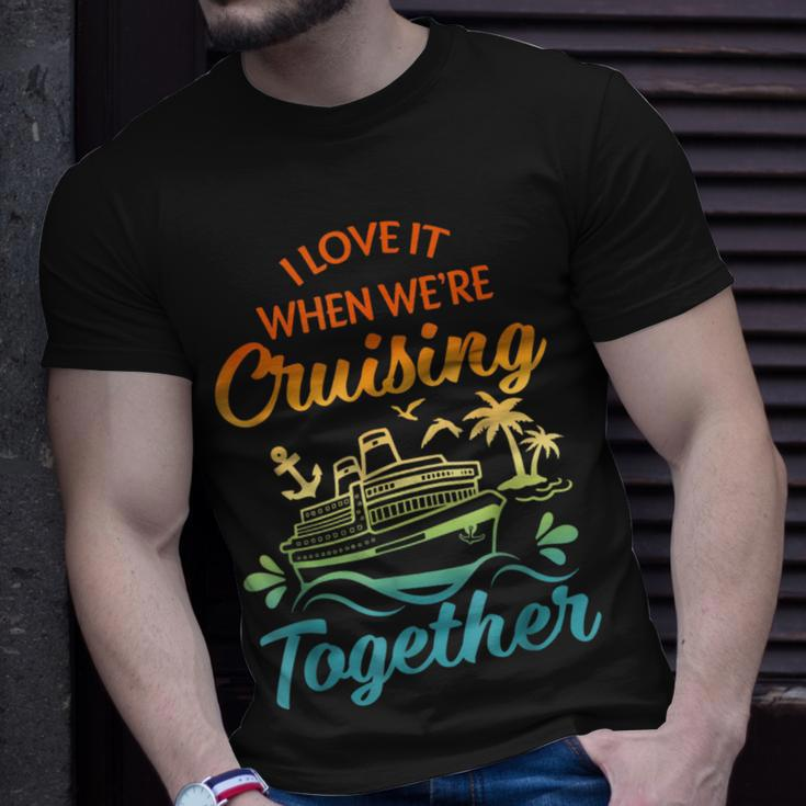 Cruise Family I Love It When We're Cruisin' Together Couple T-Shirt Gifts for Him