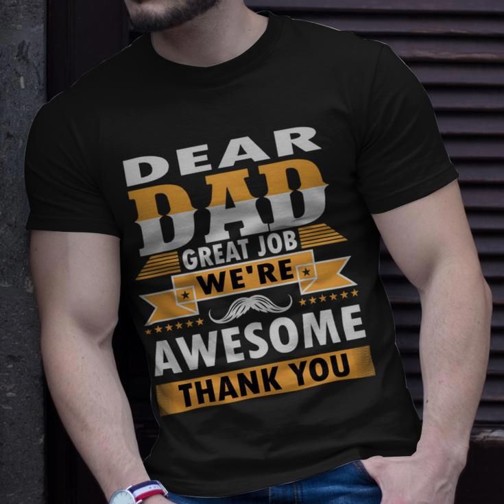 Dear Dad Great Job Were Awesome Thank You Father 3 Unisex T-Shirt Gifts for Him