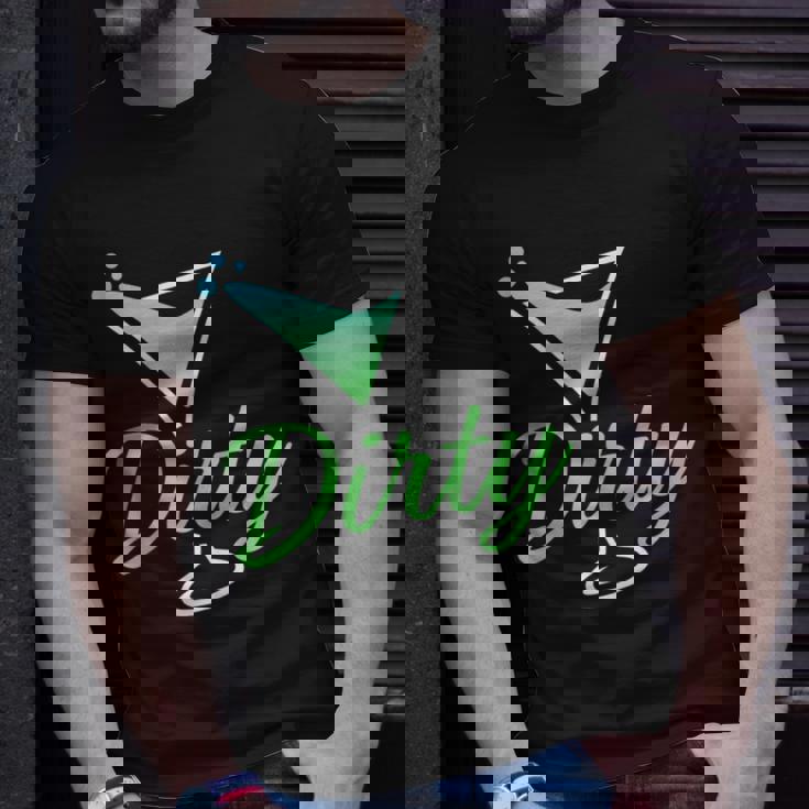 Dirty Funny Dirty Martini Glass Drink Fun Happy Hour Unisex T-Shirt Gifts for Him