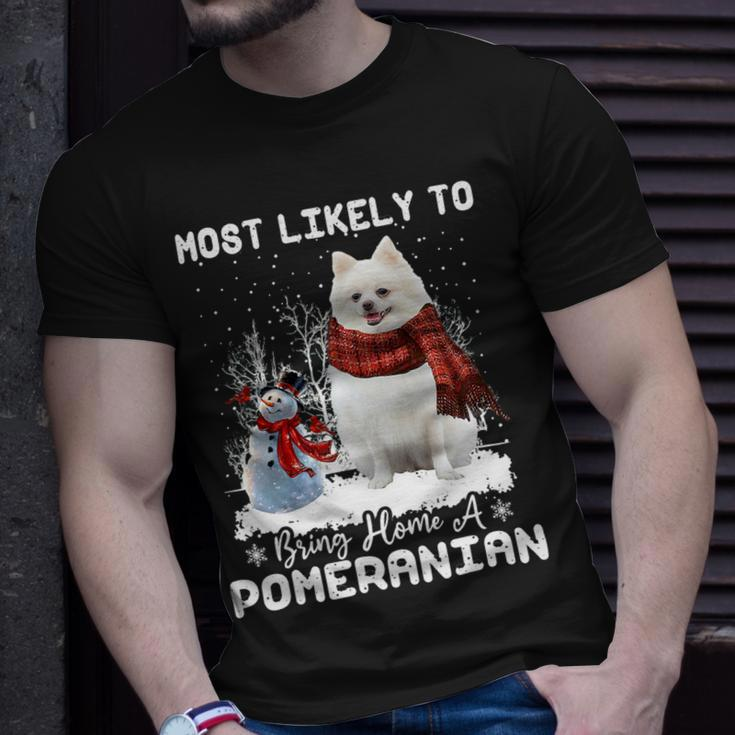 Dog Pomeranian Most Likely To Bring Home A Pomeranian Funny Xmas Dog Lover Unisex T-Shirt Gifts for Him